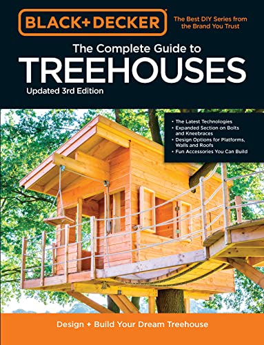 Black & Decker The Complete Photo Guide to Treehouses 3rd Edition: Design and Build Your Dream Treehouse von Cool Springs Press